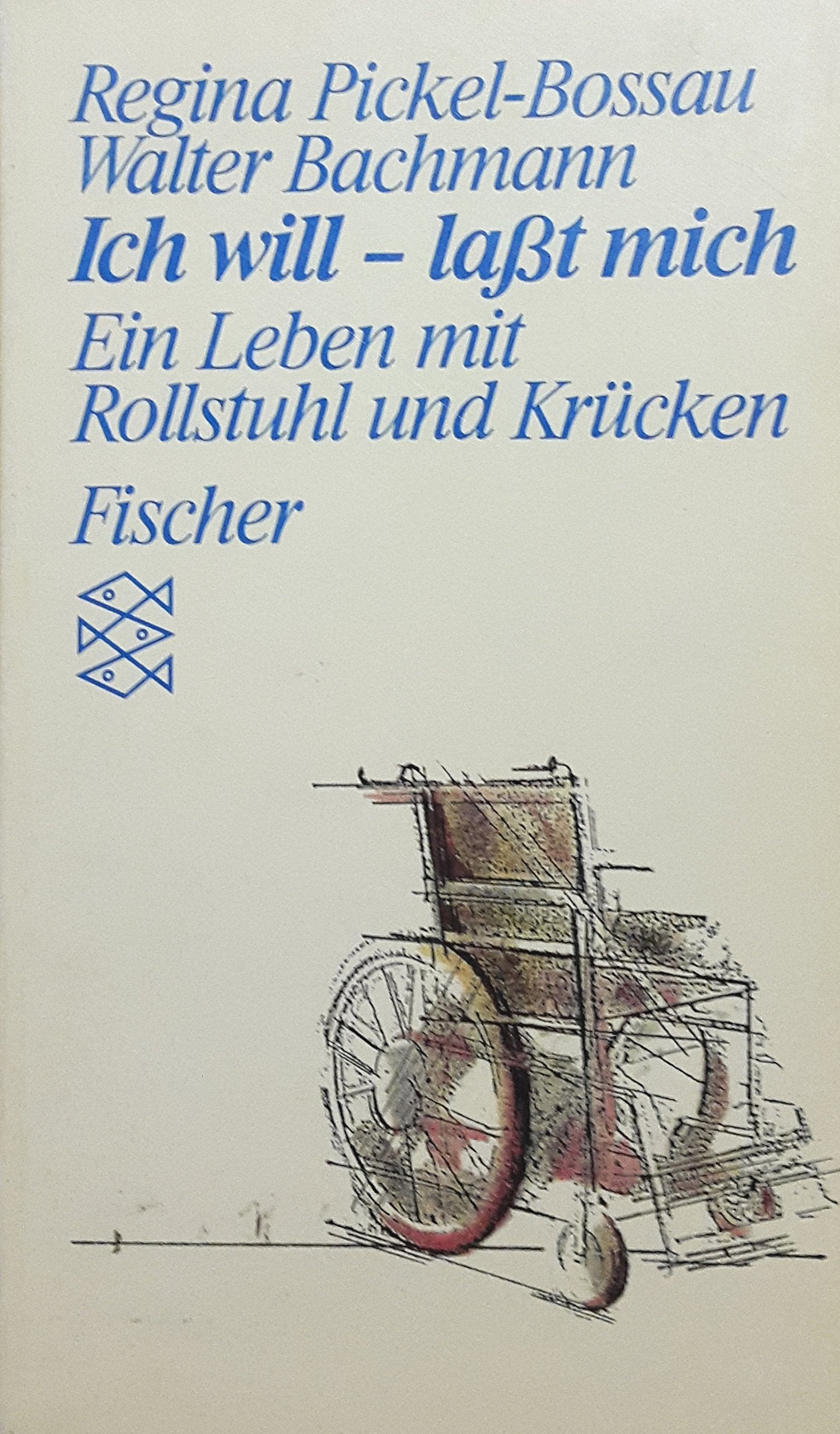 Ich will - lasst mich: Ein Leben mit Rollstuhl und Krücken. (Persönliche Erfahrungen mit Krisen) Social Sciences