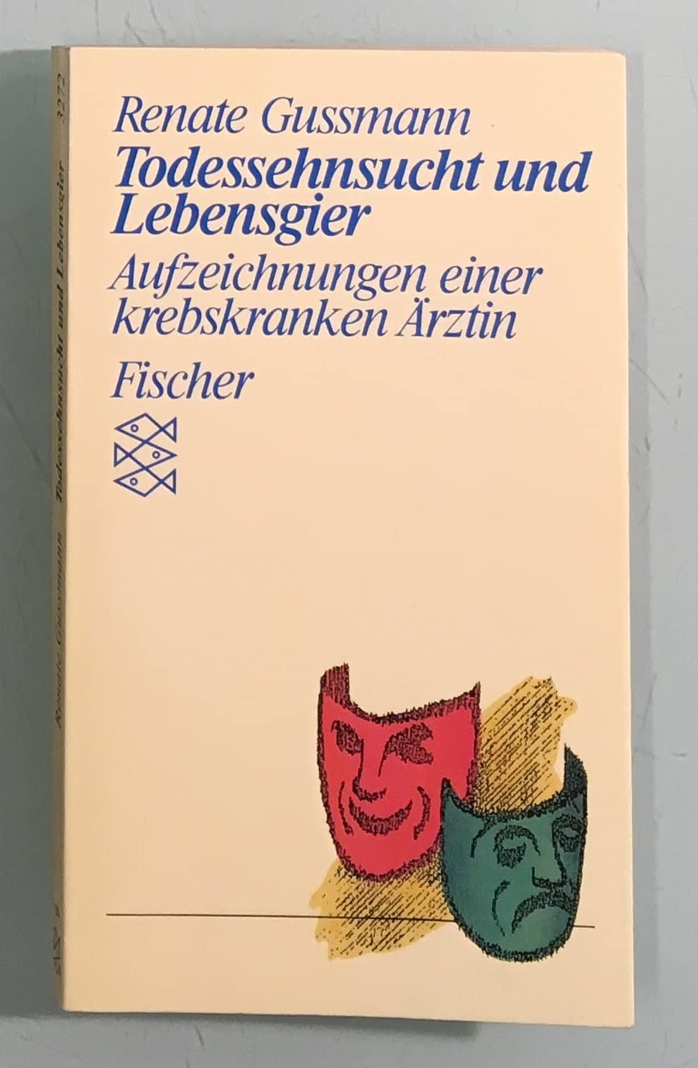 Todessehnsucht und Lebensgier: Aufzeichnungen einer krebskranken Ärztin. (Persönliche Erfahrungen mit Krisen) Medicine