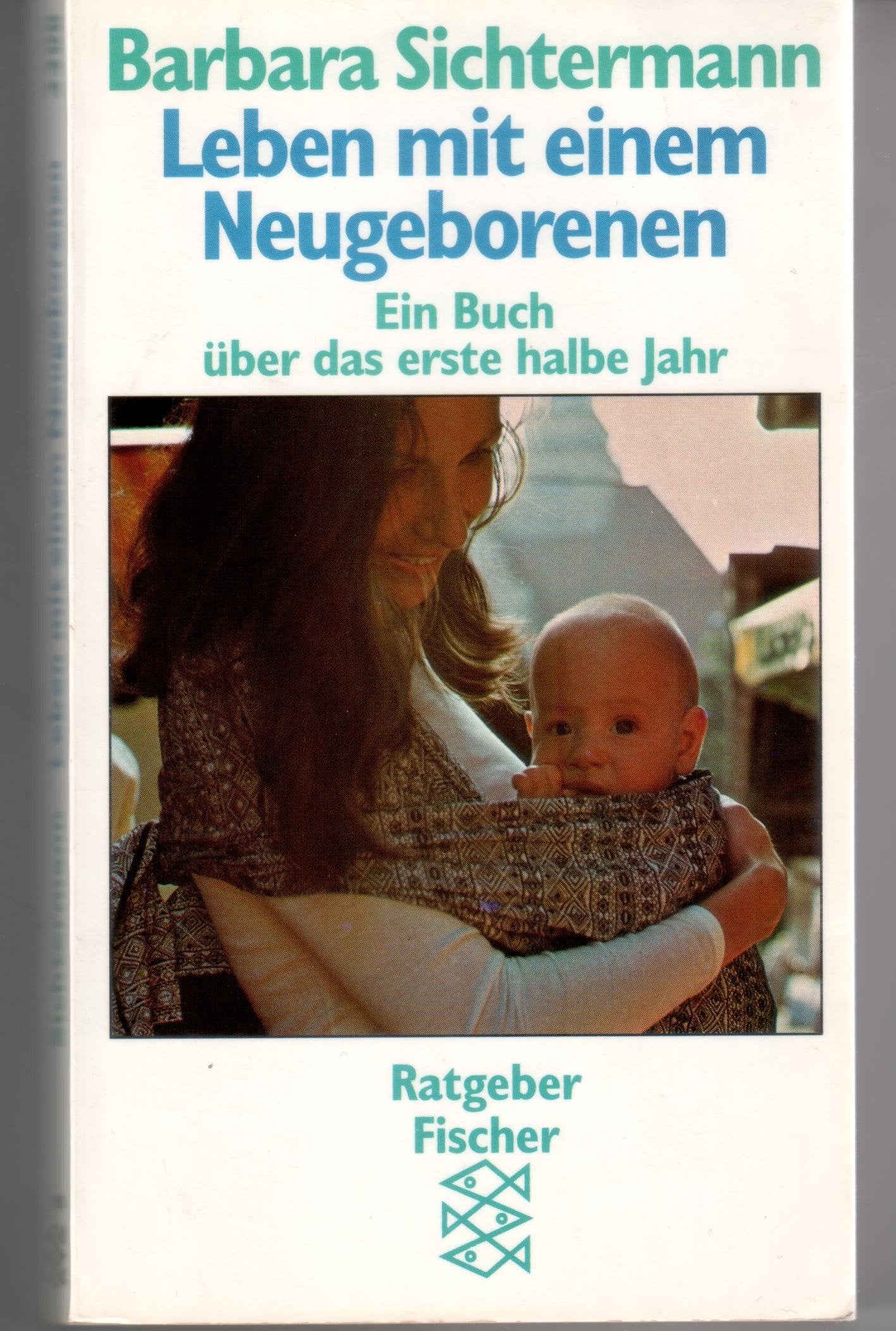 Leben mit einem Neugeborenen: Ein Buch über das erste halbe Jahr Parents & Children