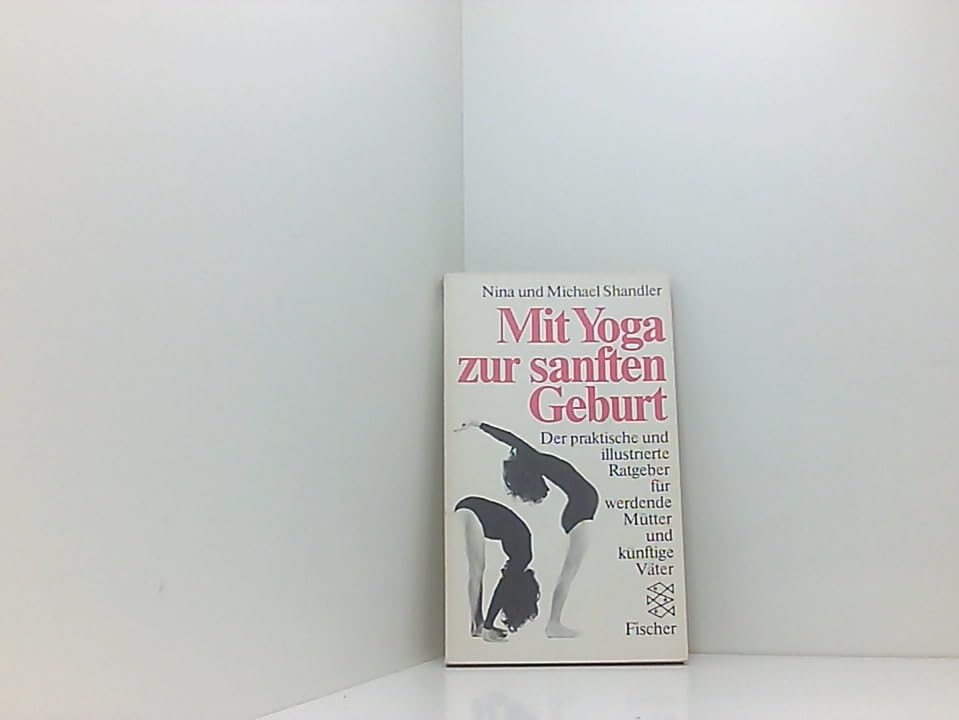 Mit Yoga zur sanften Geburt. Der praktische illustrierte Ratgeber für werdende Mütter und künftige Väter Lifestyle