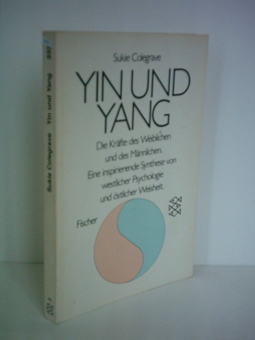 Yin und Yang: Die Kräfte des Weiblichen und des Männlichen: Eine inspirierende Synthese von westlicher Psychologie und östlicher Weisheit Philosophy