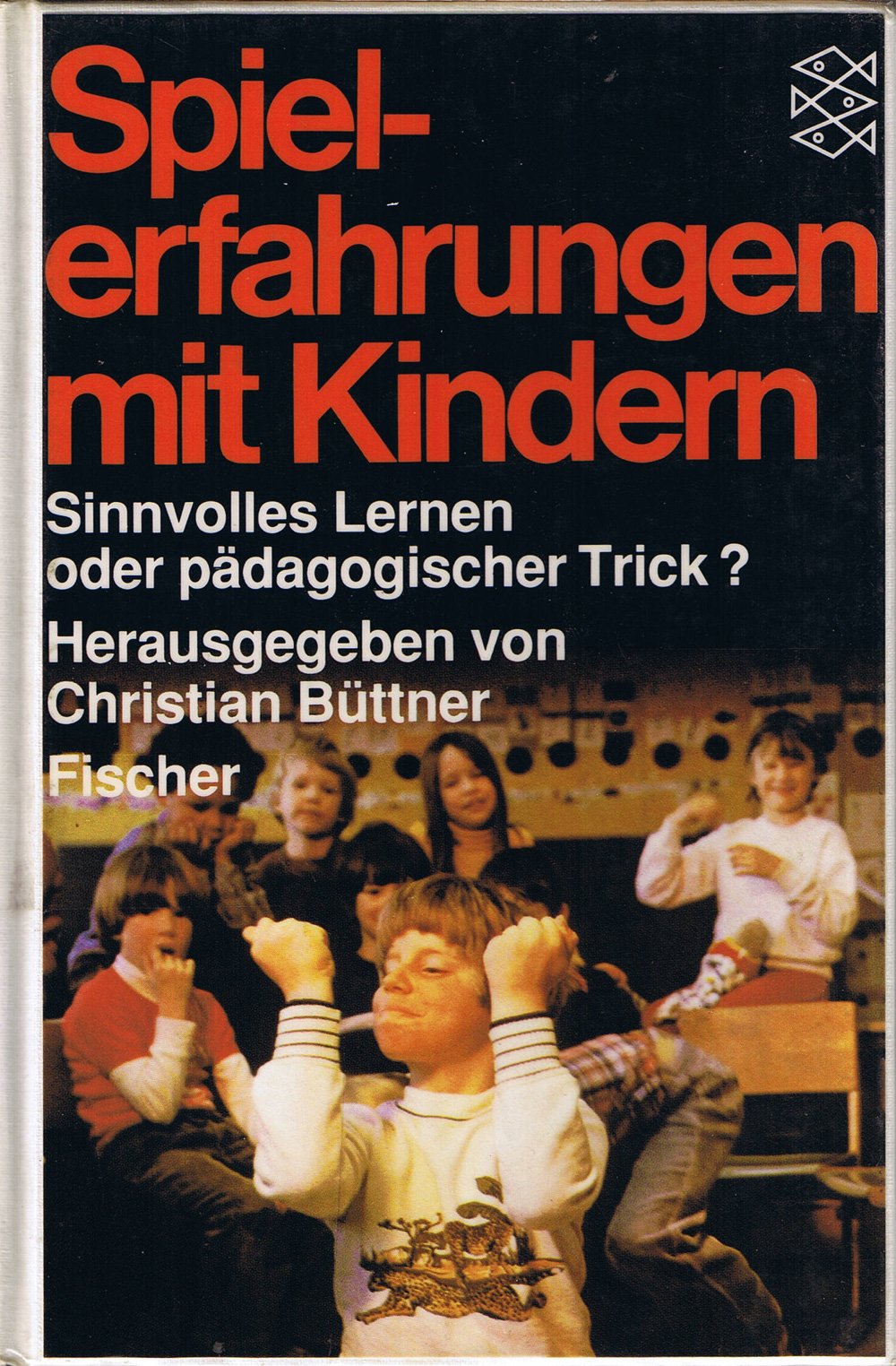 Spielerfahrungen mit Kindern: Sinnvolles Lernen oder pädagogischer Trick? Books