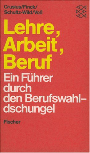 Lehre, Arbeit, Beruf: Ein Führer durch den Berufswahldschungel Books