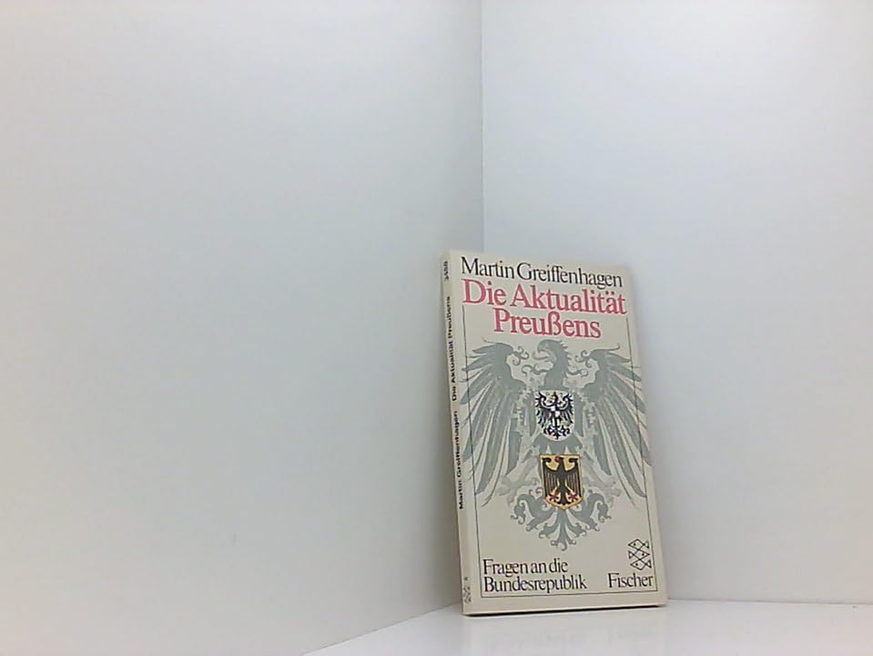 Die Aktualität Preußens. Fragen an die Bundesrepublik. Politics & History