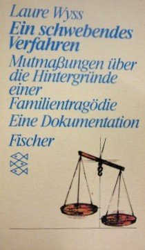 Ein schwebendes Verfahren: Mutmassungen über die Hintergründe einer Familientragödie. Persönliche Erfahrung mit Krisen Law