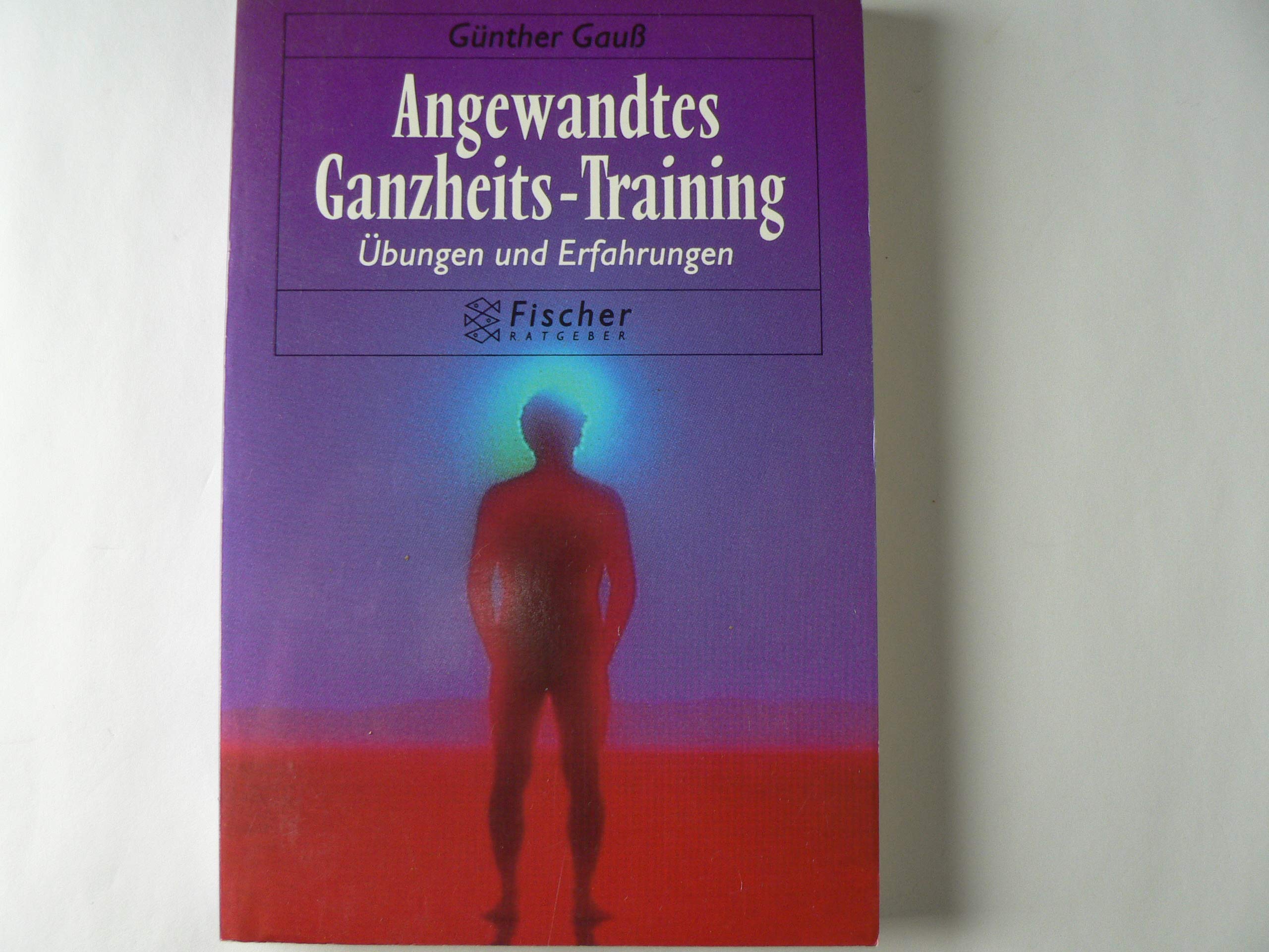 Angewandtes Ganzheits-Training: Übungen und Erfahrungen Lifestyle