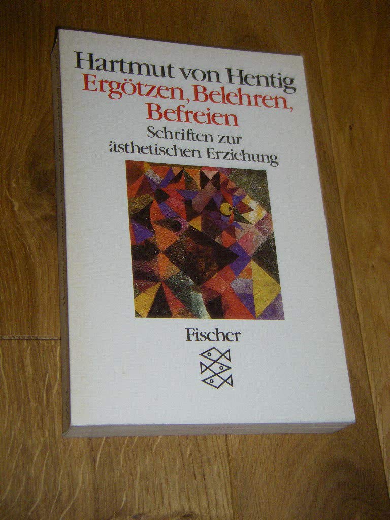 Ergötzen, Belehren, Befreien: Schriften zur ästhetischen Erziehung Art & Literature