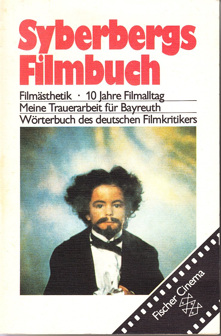 Syberbergs Filmbuch: Filmästhetik. 10 Jahre Filmalltag. Meine Trauerarbeit für Bayreuth. Wörterbuch des deutschen Fimkritikers Film, Art & Culture