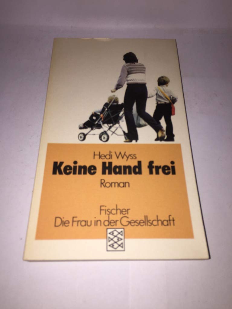 Keine Hand frei: Roman. (Die Frau in der Gesellschaft) Contemporary literature