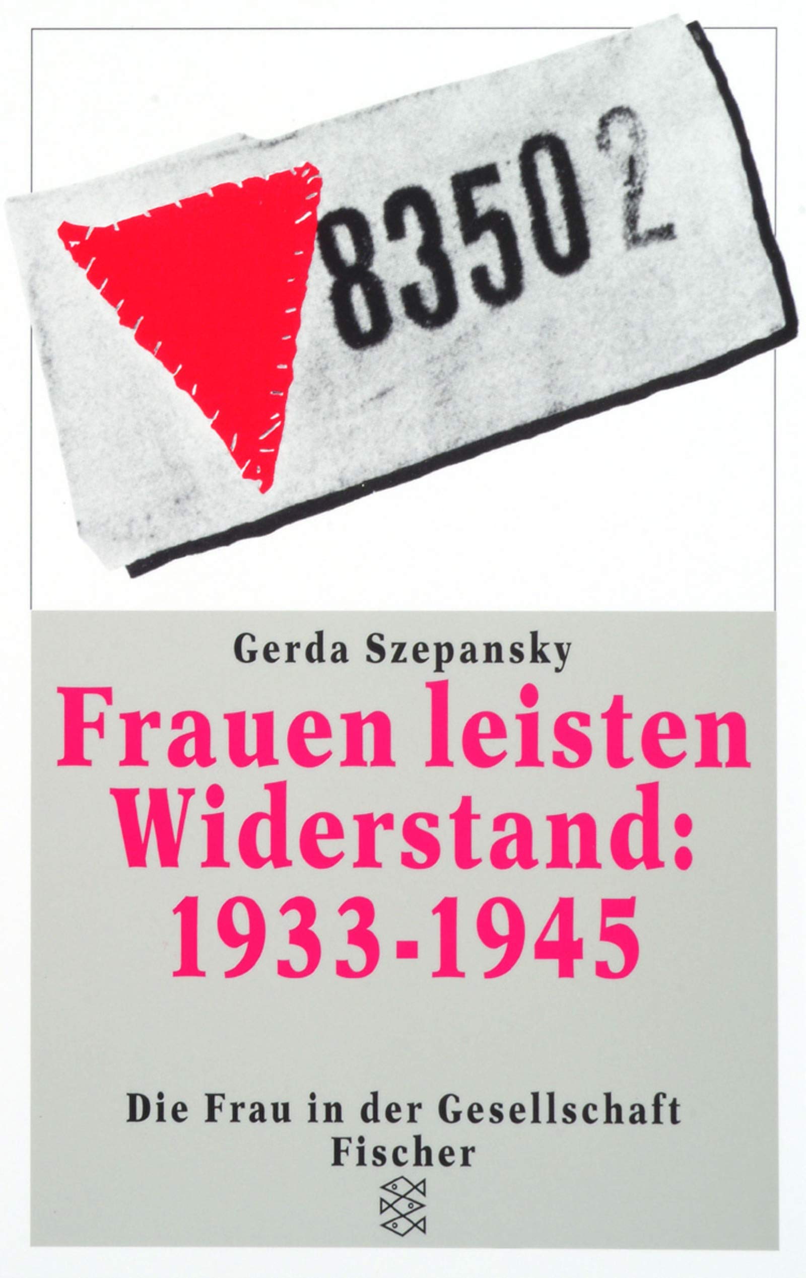 Frauen leisten Widerstand: 1933-1945: Lebensgeschichten nach Interviews und Dokumenten (Die Frau in der Gesellschaft) Politics & Society Books