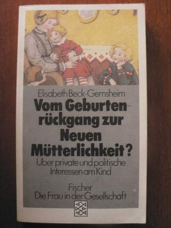 Vom Geburtenrückgang zur Neuen Mütterlichkeit?: Über private und politische Interessen am Kind Social Sciences