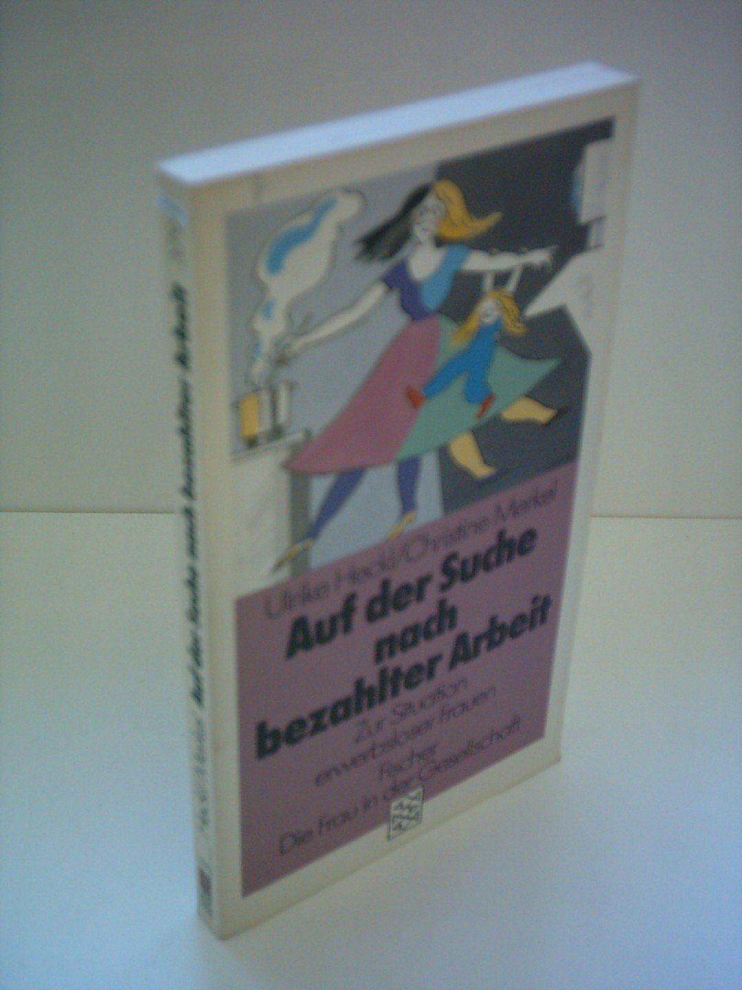 Auf der Suche nach bezahlter Arbeit: Zur Situation erwerbsloser Frauen General education