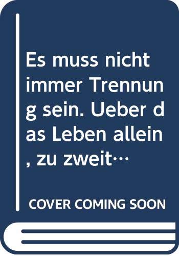 Es muss nicht immer Trennung sein: Über das Leben allein, zu zweit und anderswo Psychology