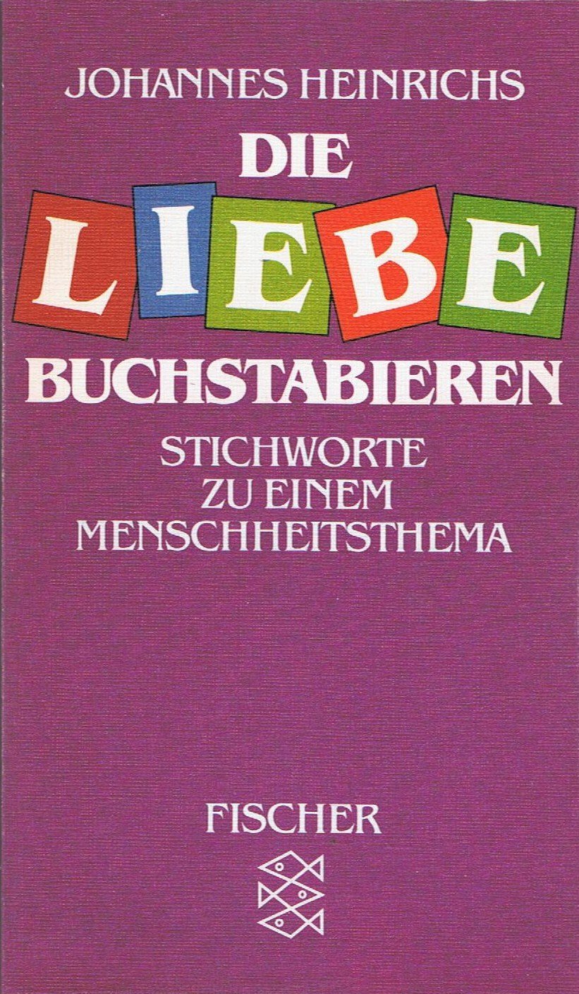 Die Liebe buchstabieren: Philosophisch-poetische Stichworte Partnership & Love