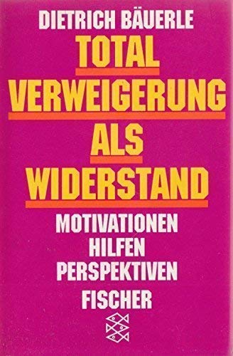 Totalverweigerung als Widerstand: Motivationen, Hilfen, Perspektiven Law