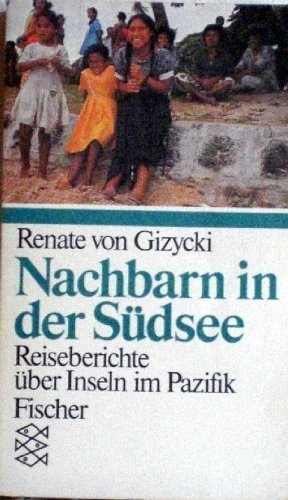Nachbarn in der Südsee: Politische Reiseberichte Travelogues