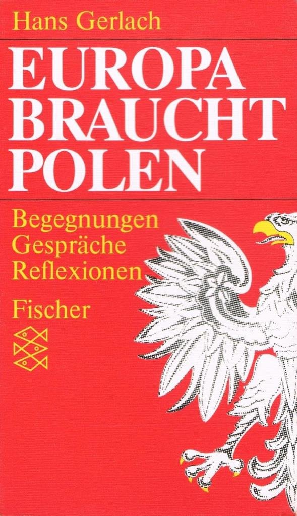 Europa braucht Polen: Begegnungen - Gespräche - Reflexionen Politics & History