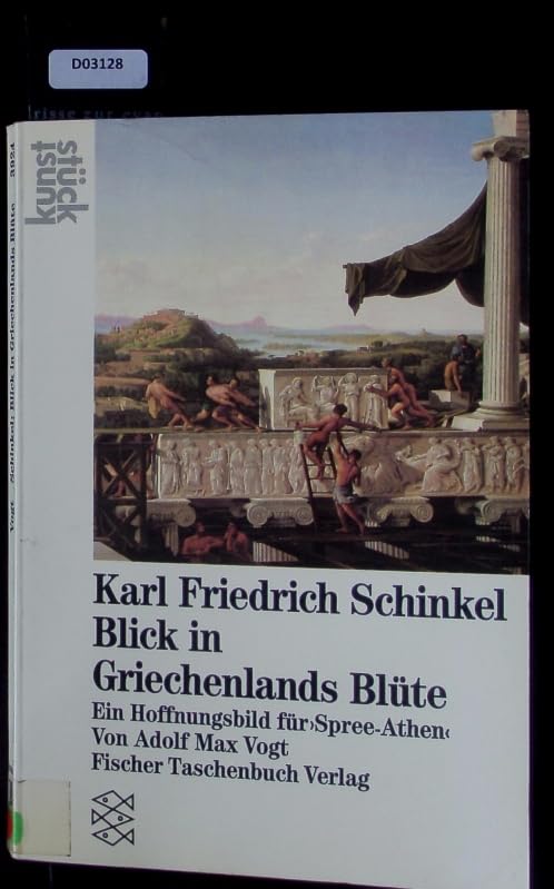 Karl Friedrich Schinkel: Blick in Griechenlands Blüte oder: Ein Hoffnungsbild für "Spree-Athen" Natural Sciences
