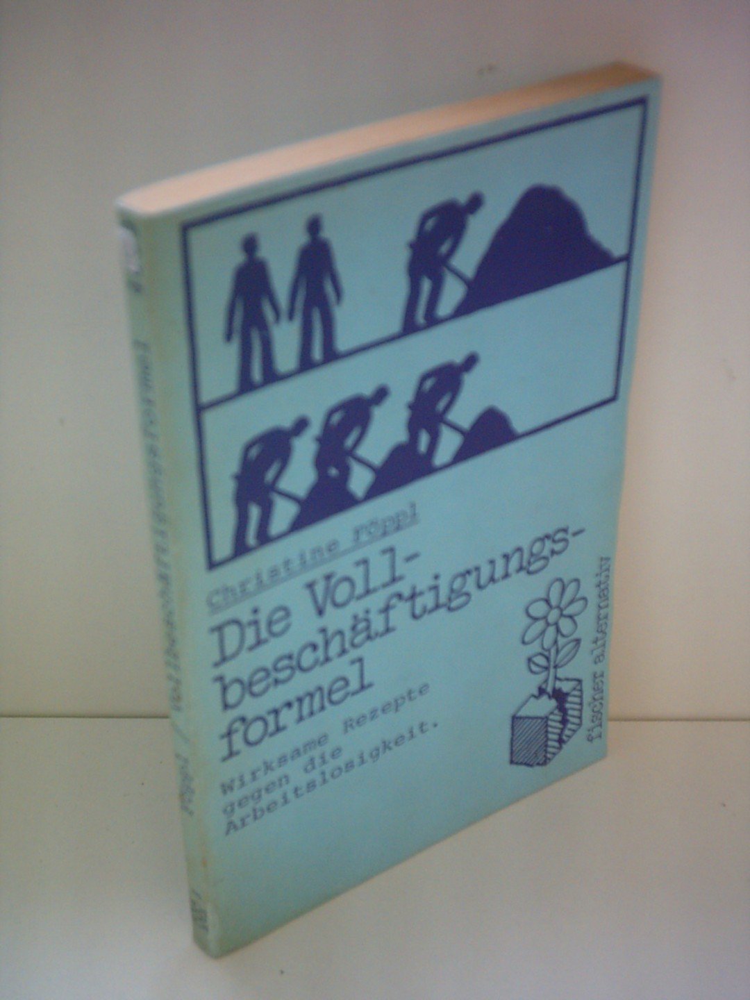 Die Vollbeschäftigungsformel: wirksame Rezepte gegen die Arbeitslosigkeit Books