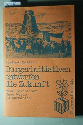Bürgerinitiativen entwerfen die Zukunft. Neue Leitbilder. Neue Werte 30 Szenarien Social Sciences