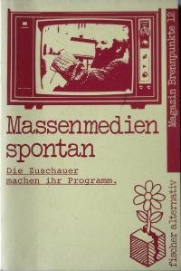 Massenmedien spontan. Die Zuschauer machen ihr Programm. Media & Communication