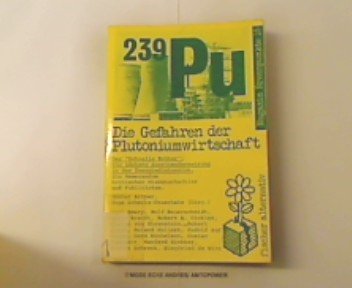 Die Gefahren der Plutoniumwirtschaft: Der "Schnelle Brüter": Die nächste Auseinandersetzung in der Energiediskussion. Ein Memorandum kritischer Wissenschaftler und Publizisten. (Magazin Brennpunkte) Books
