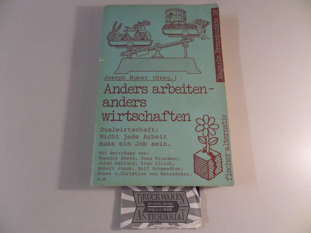 Anders arbeiten - anders wirtschaften: Dualwirtschaft: Selbstversorgung in einer modernen Industriegesellschaft (Magazin Brennpunkte, Bd 18) Books