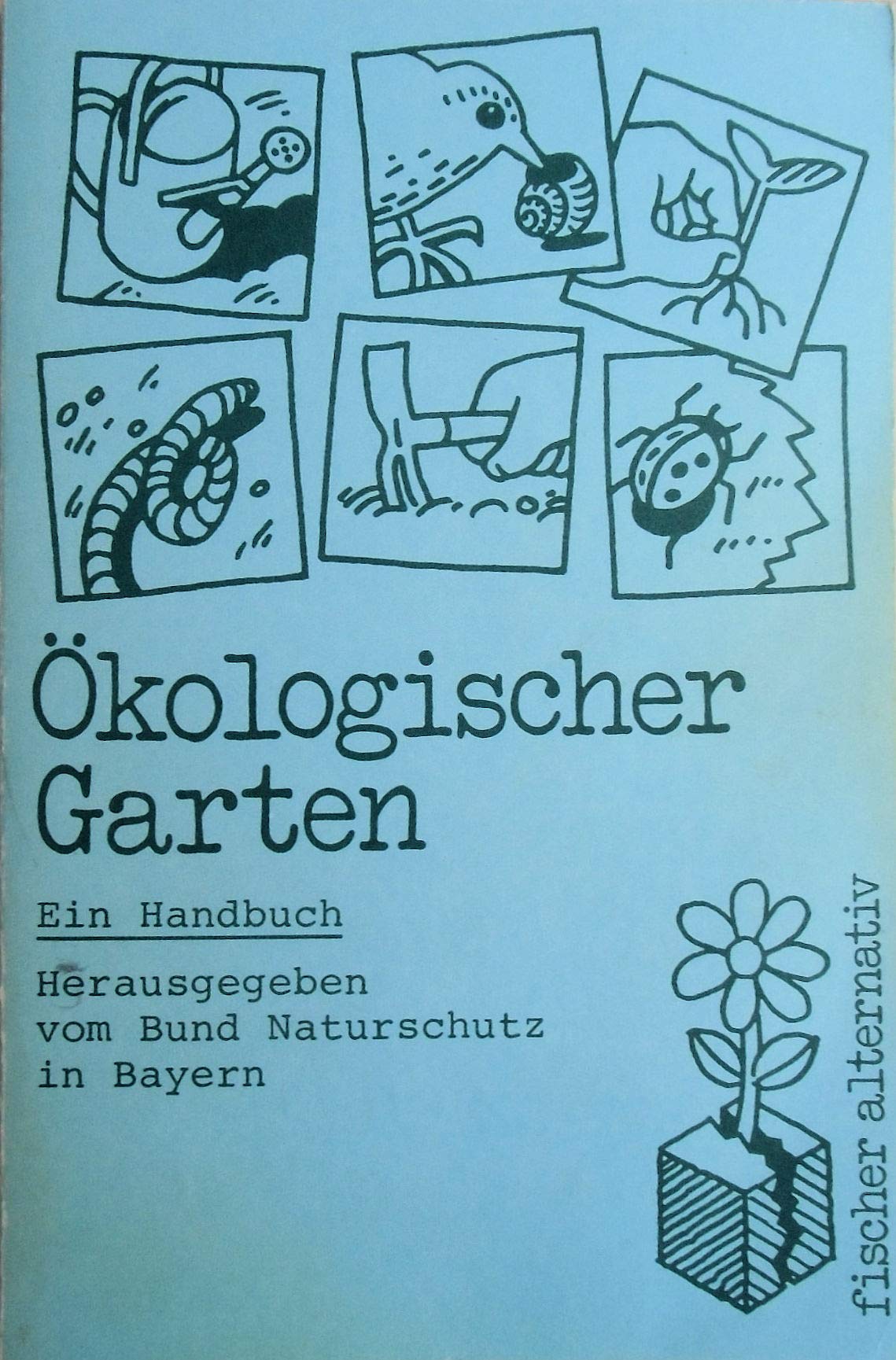 Ökologischer Garten: Ein Handbuch Garden & Plants
