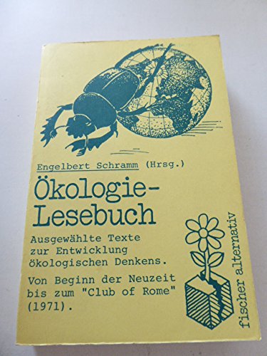Ökologie-Lesebuch: Ausgewählte Texte zur Entwicklung Ökologischen Denkens. Vom Beginn der Neuzeit bis zum Club of Rome Natural Sciences