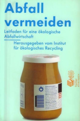 Abfall vermeiden: Leitfaden für eine ökologische Abfallwirtschaft Business & Technology