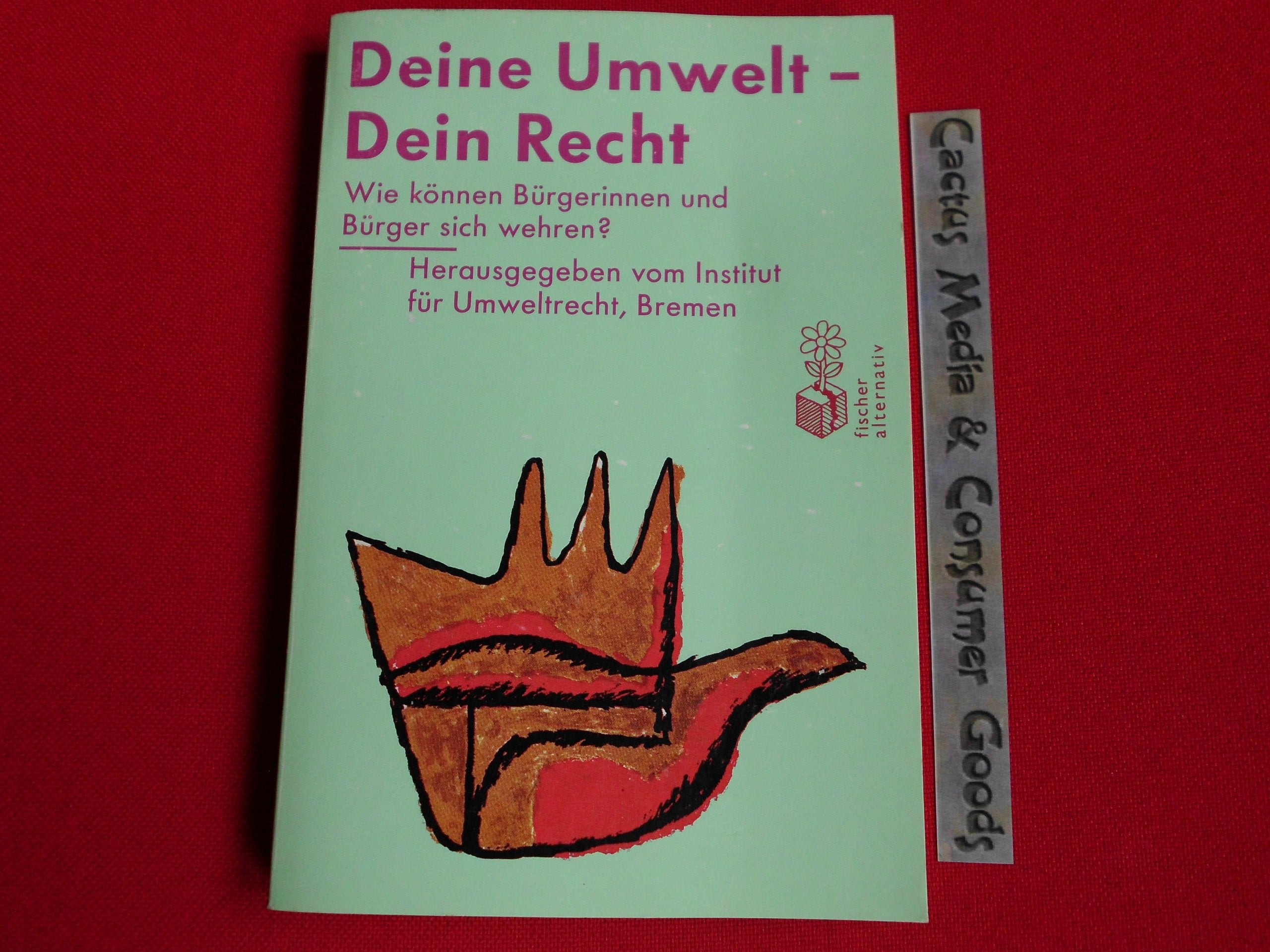 Deine Umwelt, Dein Recht. Wie können Bürgerinnen und Bürger sich wehren? Law