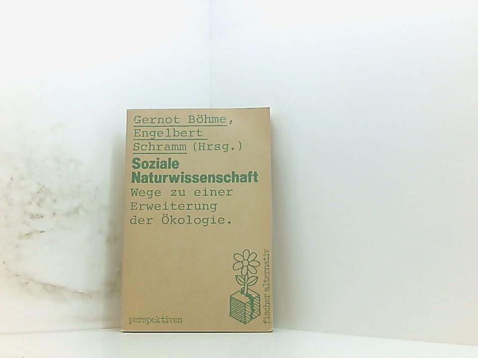 Soziale Naturwissenschaft: Wege zu einer Erweiterung der Ökologie Social Sciences