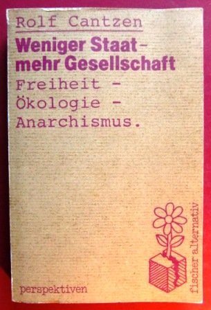 Weniger Staat - Mehr Gesellschaft: Freiheit - Ökologie - Anarchismus Politics & History