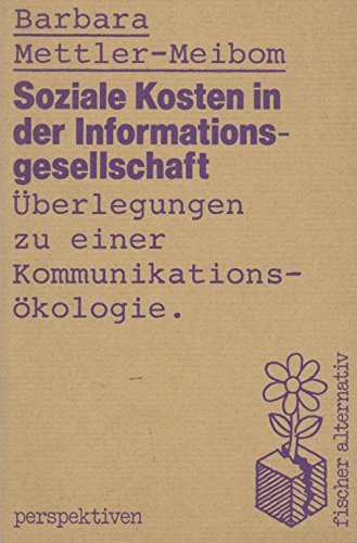 Soziale Kosten in der Informationsgesellschaft: Überlegunge zu einer Medienökologie Business, Finance & Career