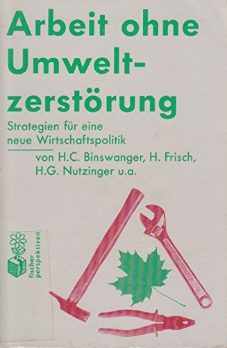 Arbeit ohne Umweltzerstörung: Strategien einer neuen Wirtschaftspolitik Natural Sciences