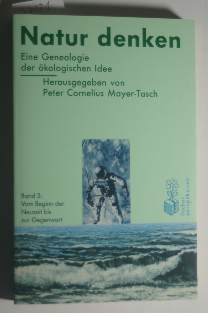 Mit der Natur denken: Natur denken. Eine Genealogie der ökologischen Idee. Texte und Kommentare. Bd 2:Vom Beginn der Neuzeit bis zur Gegenwart. Books