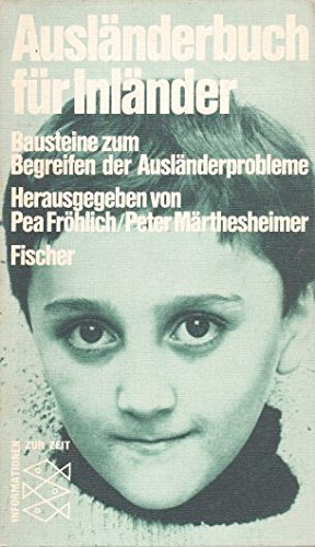 Ausländerbuch für Inländer: Bausteine zum Begreifen der Ausländerprobleme. Informationen zur Zeit Books