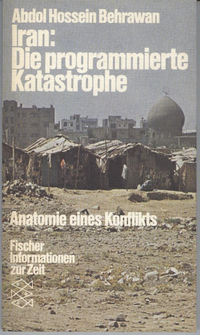 Iran: Die programmierte Katastrophe. Anatomie eines Konflikts. Politics & History