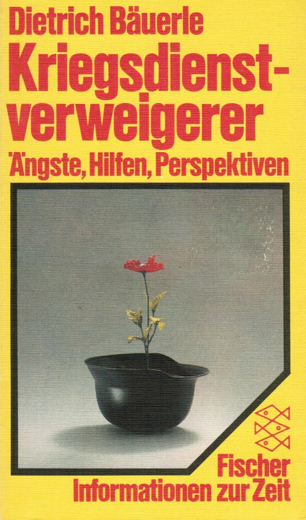 Kriegsdienstverweigerer: Ängste, Hilfen, Perspektiven. (Informationen zur Zeit) Books