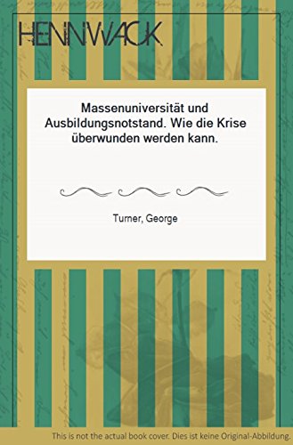 Massenuniversität und Ausbildungsnotstand. Wie die Krise überwunden werden kann. Books