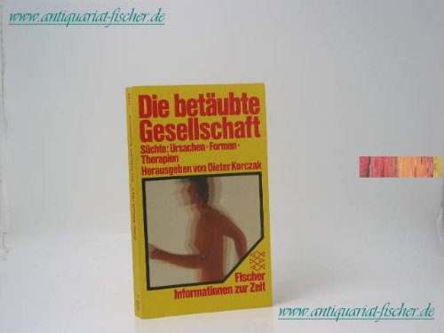 Die betäubte Gesellschaft: Süchte: Ursachen - Formen - Therapien Social Sciences