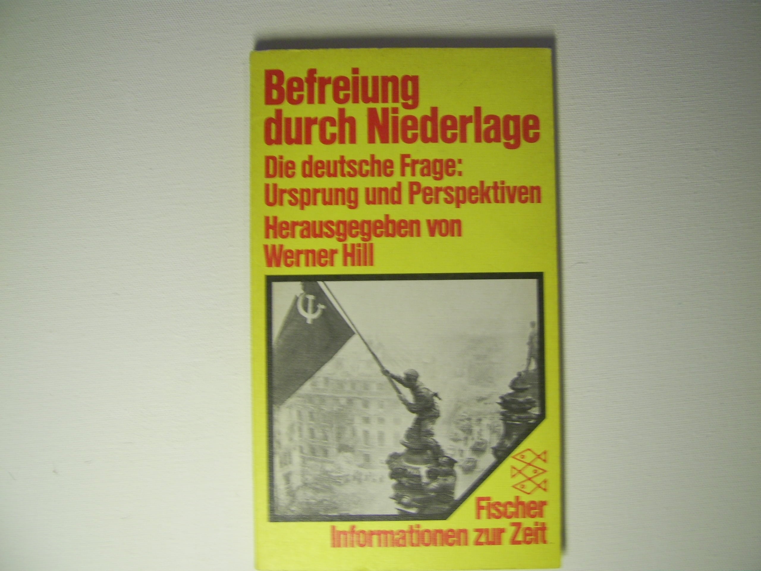 Befreiung durch Niederlage: Die deutsche Frage: Ursprung und Perspektiven. (Informationen zur Zeit) Books