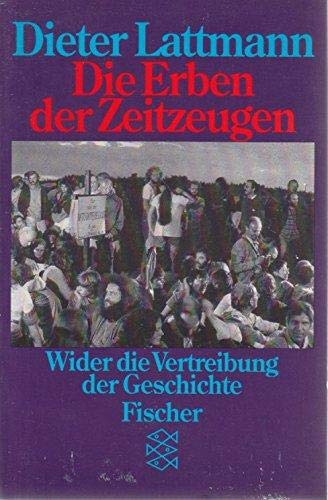 Die Erben der Zeitzeugen: Wider die Vertreibung der Geschichte Politics & History