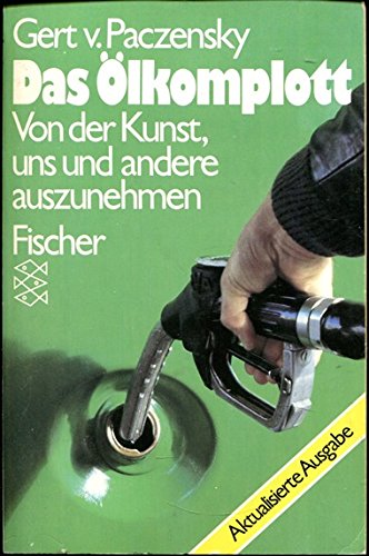 Das Ölkomplott. Von der Kunst, uns und andere auszunehmen. Books