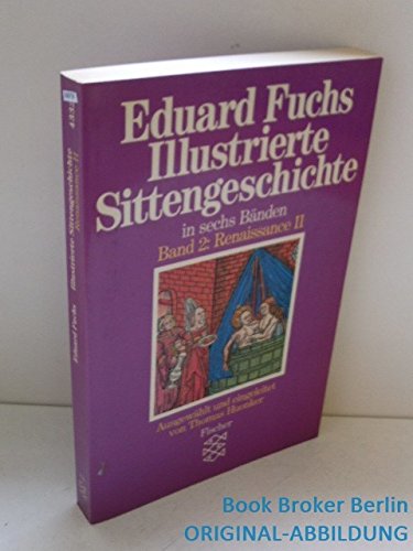 Illustrierte Sittengeschichte in sechs Bänden. Band 2: Renaissance II Politics & History