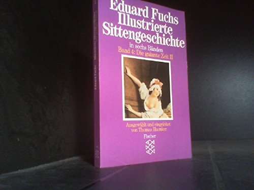 Illustrierte Sittengeschichte in sechs Bänden. Band 4: Die galante Zeit II Politics & History