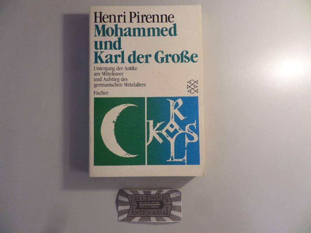 Mohammed und Karl der Große. Untergang der Antike am Mittelmeer und Aufstieg des germanischen Mittelalters Memories