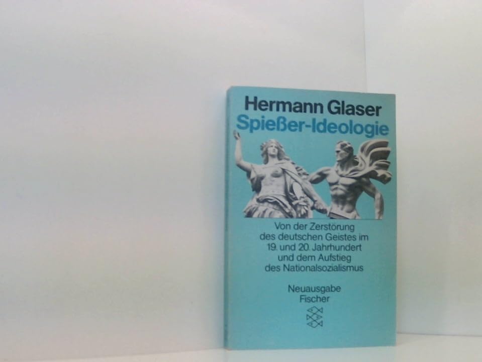 Spiesser-Ideologie: Von der Zerstörung des deutschen Geistes im 19. und 20. Jahrhundert und dem Aufstieg des Nationalsozialismus Social Sciences