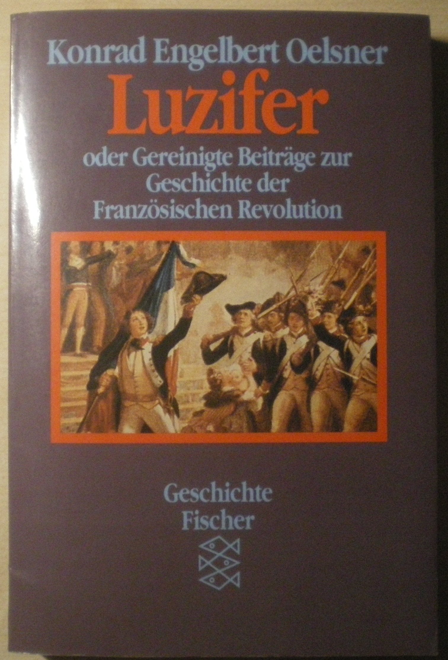 Luzifer: Oder Gereinigte Beiträge zur Geschichte der Französischen Revolution. Eine Auswahl Politics & History