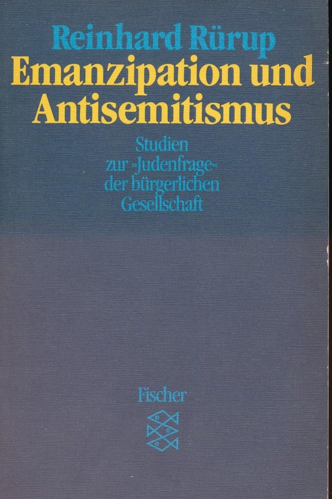 Emanzipation und Antisemitismus: Studien zur "Judenfrage" der bürgerlichen Gesellschaft Politics & History